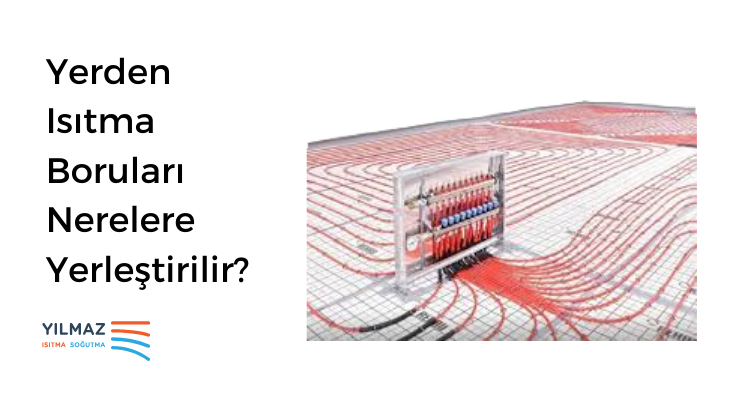 Yerden Isıtma Boruları Nerelere Yerleştirilir