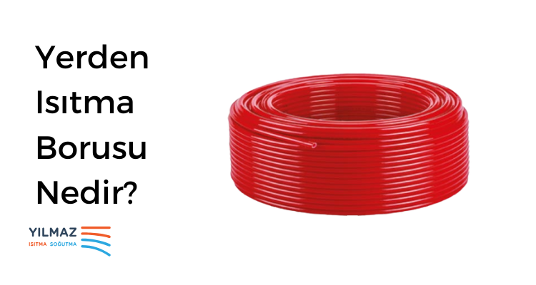 Yerden Isıtma Borusu Nedir