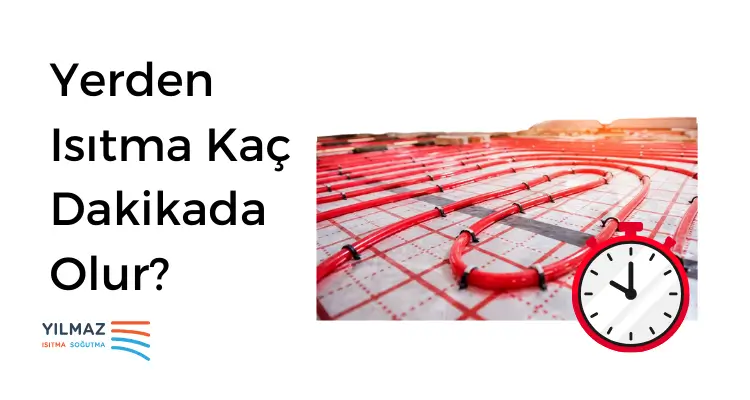 Yerden Isıtma Kaç Dakikada Olur